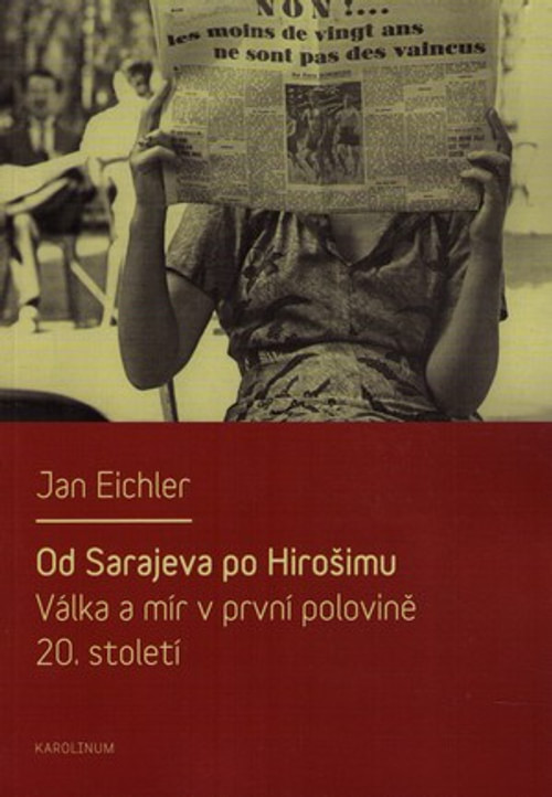 Od Sarajeva po Hirošimu. Válka a mír v první polovině 20. století