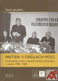 Pastieri v osídlach moci. Komunistický režim a katolícki kňazi na Slovensku v ro