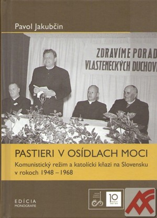 Pastieri v osídlach moci. Komunistický režim a katolícki kňazi na Slovensku v ro