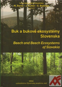 Buk a bukové ekosystémy Slovenska / Beech and Beech Ecosystems of Slovakia