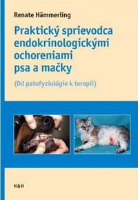 Praktický sprievodca endokrinologickými ochoreniami psa a mačky. Od patofyziológ