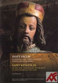 Svatý Václav. Na památku 1100. výročí narození knížete Václava Svatého