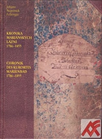 Kronika Mariánských Lázní 1786-1855 / Chronik des Kurortes Marienbad 1786-1855