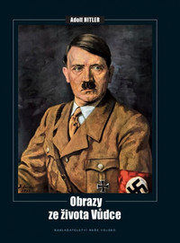 Adolf Hitler.  Obrazy ze života vůdce
