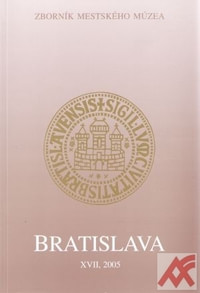 Bratislava XVII. Zborník mestského múzea 2005