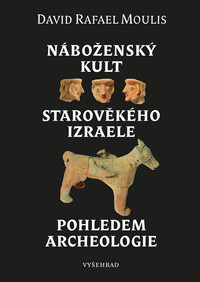 Náboženský kult starověkého Izraele pohledem archeologie