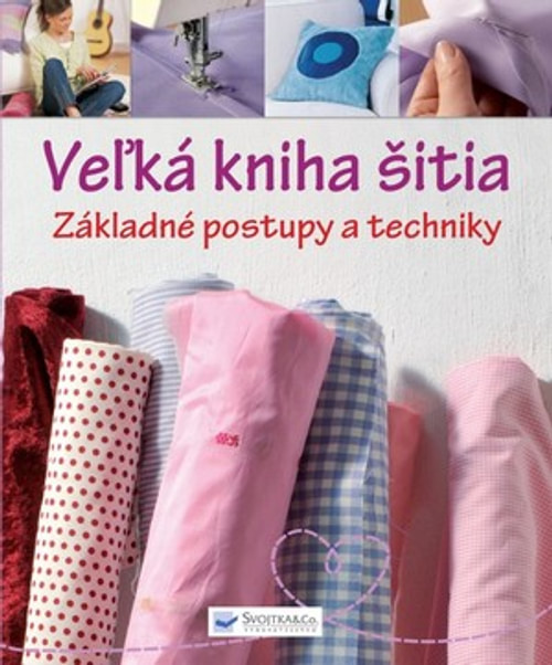 Veľká kniha šitia. Základné postupy a techniky
