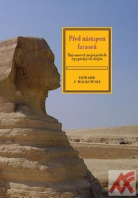 Před nástupem faraonů. Tajemství nejstarších egyptských dějin
