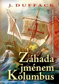 Záhada jménem Kolumbus. Kolumbus ve světle historie a ve stínu záhad