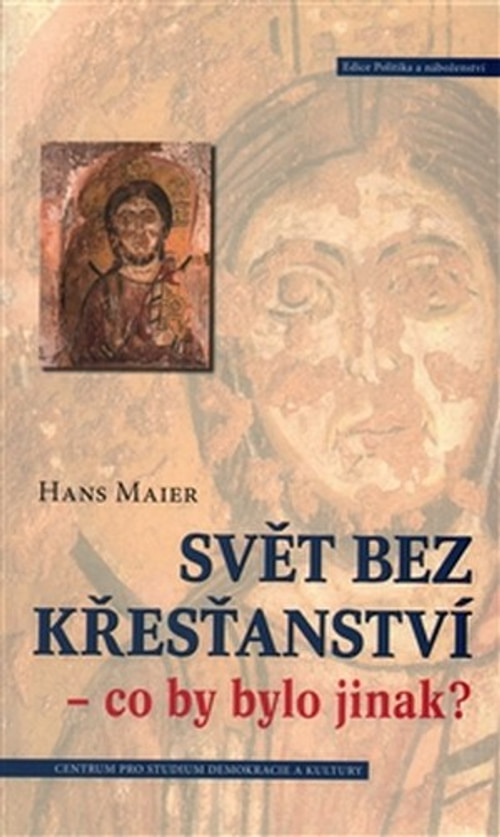 Svět bez křesťanství. Co by bylo jinak?