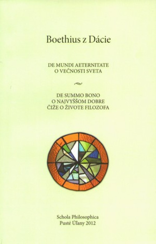 O večnosti sveta / De mundi aeternitate, O najvyššom dobre čiže o živote filozof