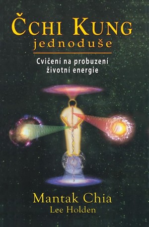 Čchi Kung jednoduše. Cvičení na probuzení životní energie