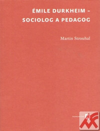 Émile Durkheim - sociolog a pedagog