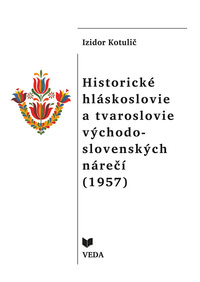 Historické hláskoslovie a tvaroslovie východo-slovenských nárečí (1957)