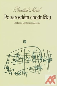 Po zarostlém chodníčku - Sblížení s Leošem Janáčkem