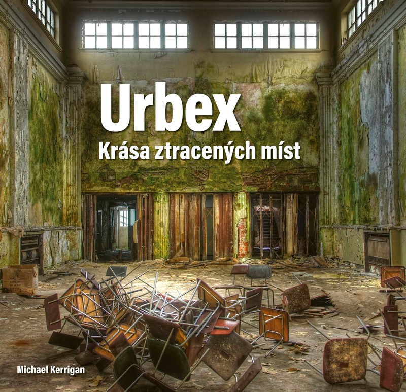 Urbex. Krása ztracených míst