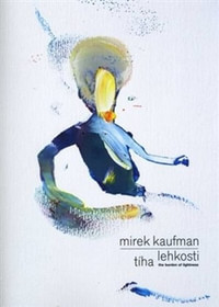 Mirek Kaufman. Tíha lehkosti / Mirek Kaufman. The Burden of Lightness