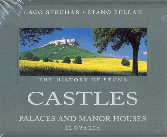 Castles, Palaces and Manor Houses - Slovakia. The History of Stone