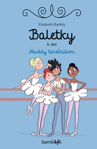 Baletky 6. Navždy tanečníkom