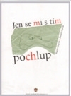 Jen se mi s tím pochlup