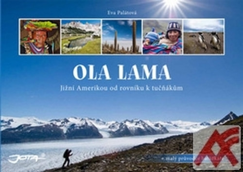 Ola Lama. Jižní Amerikou od rovníku k tučňákům