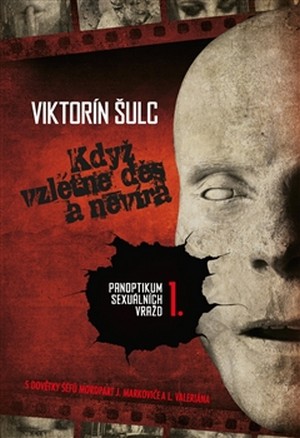 Kniha Když vzlétne děs a nevíra - Panoptikum sexuálních vražd I