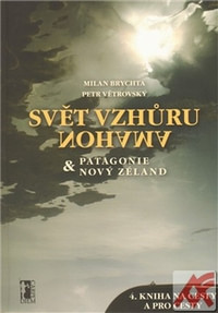 Svět vzhůru nohama. Patagonie & Nový Zéland