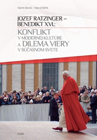 Jozef Ratzinger - Benedikt XVI.: Konflikt v modernej kultúre a dilema viery v sú