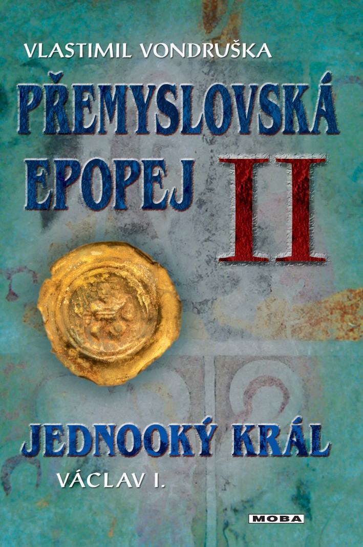 Kniha Přemyslovská epopej II. - Jednooký král Václav I.