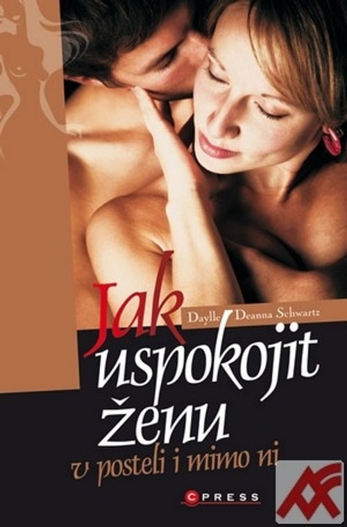 Jak uspokojit ženu v posteli i mimo ní