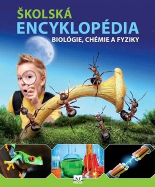 Školská encyklopédia biológie, chémie a fyziky