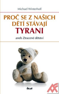Proč se z našich dětí stávají tyrani