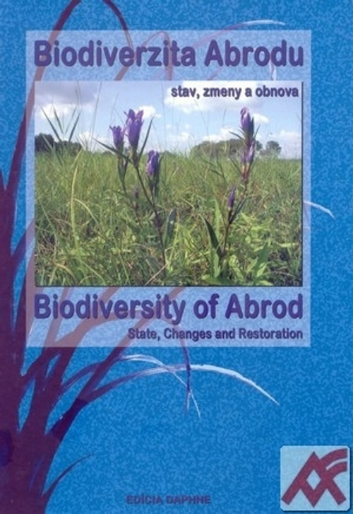 Biodiverzita Abrodu. Stav, zmeny a obnova / Biodiversity of Abrod. State, Change