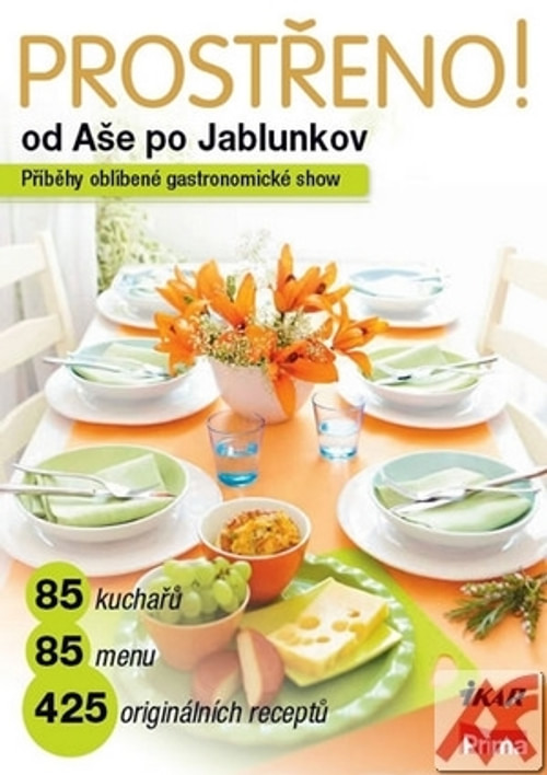 Prostřeno! od Aše po Jablunkov. Příběhy oblíbené gastronomické show