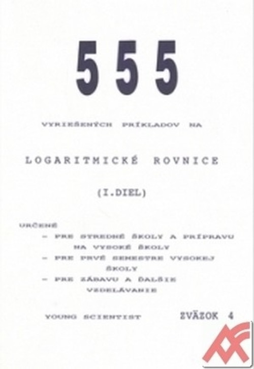 555 vyriešených príkladov na logaritmické rovnice I.diel