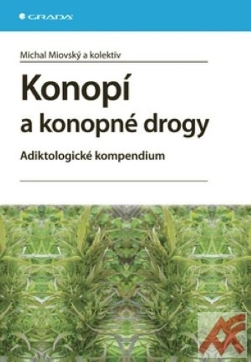 Konopí a konopné drogy. Adiktologické kompendium