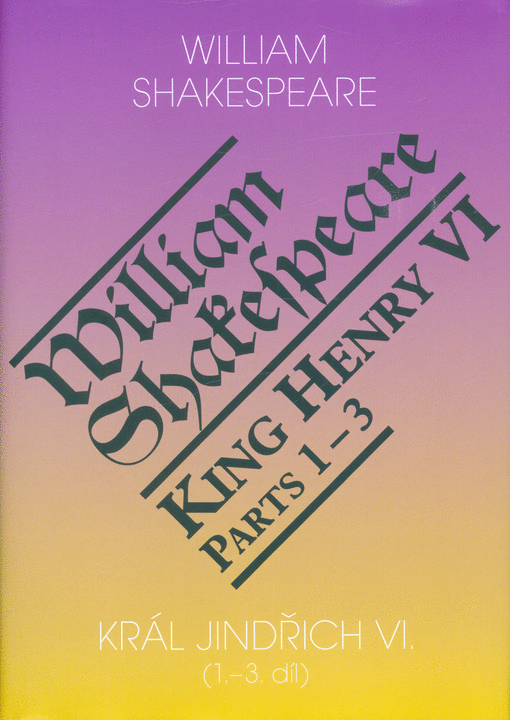 Král Jindřich VI. / King Henry VI. (1.-3. díl)