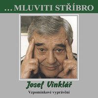Mluviti stříbro - Josef Vinklář - Vzpomínkové vyprávění
