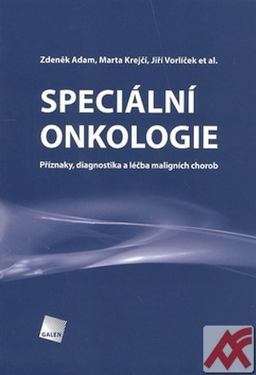 Speciální onkologie. Příznaky, diagnostika a léčba maligních chorob