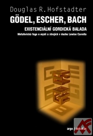 Gödel, Escher, Bach. Existenciální gordická balada