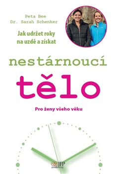 Nestárnoucí tělo. Pro ženy všeho věku