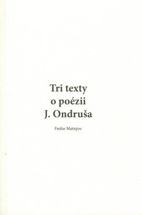 Tri texty o poézii J.Ondruša