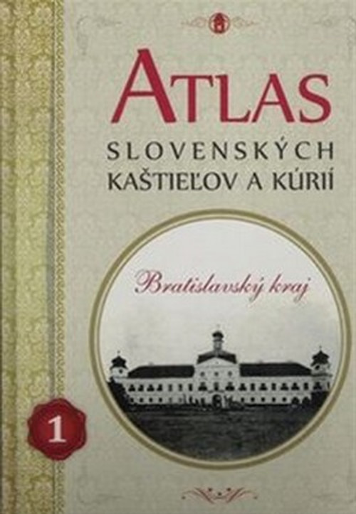 Atlas slovenských kaštieľov a kúrií 1. Bratislavský kraj