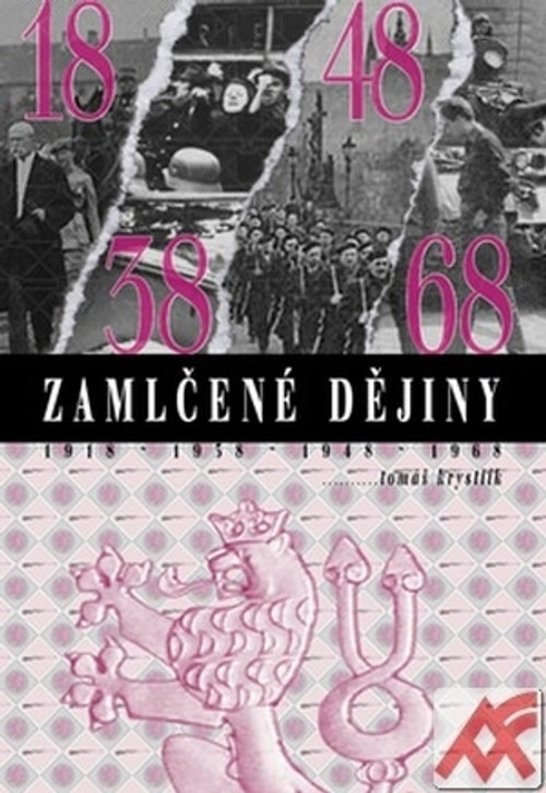 Zamlčené dějiny - 1918, 1938, 1948, 1968