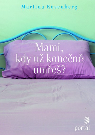 Kniha Mami, kdy už konečně umřeš?