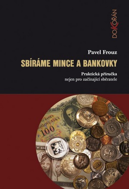 Sbíráme mince a bankovky. Praktická příručka nejen pro začínající sběratele
