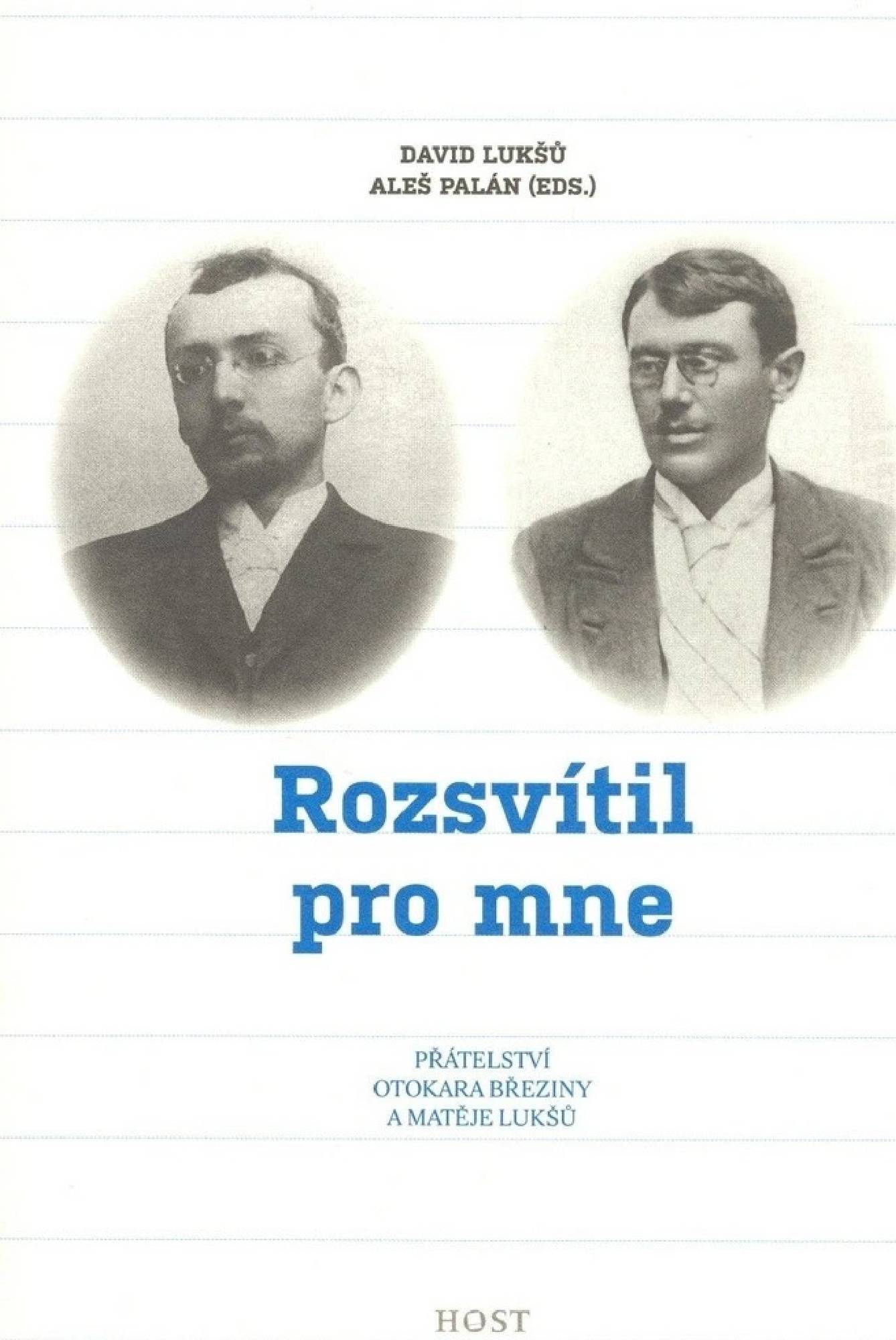 Rozsvítil pro mne. Přátelství Otokara Březiny a Matěje Lukšů
