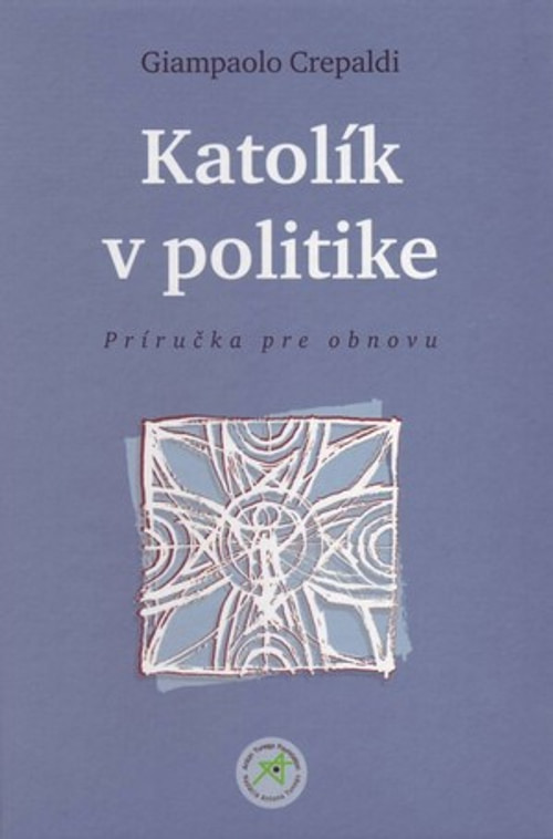 Katolík v politike. Príručka pre obnovu