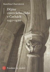 Dějiny cisterckého řádu v Čechách 1142-1420. Svazek I.