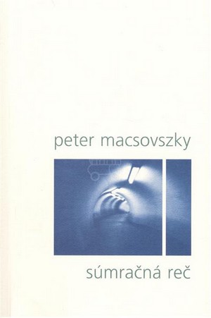 Súmračná reč - Peter Macsovszky,neuvedený